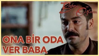 Babam Ve Oğlum  Ona Bir Oda Ver Baba Yönetmen Çağan Irmak [upl. by Adnohrahs613]