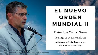 El Nuevo Orden Mundial II  Pastor José Manuel Sierra [upl. by Geddes590]