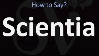 How to Pronounce Scientia CORRECTLY [upl. by Oderfodog]