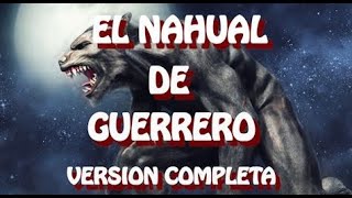 EL NAHUAL DE GUERRERO VERSION COMPLETA [upl. by Hilda]